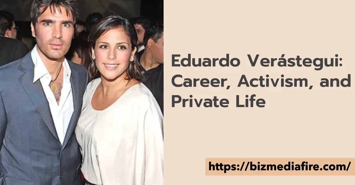 Eduardo Verástegui: Career, Activism, and Private Life