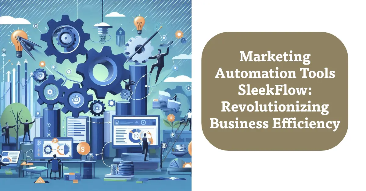 Marketing Automation Tools SleekFlow: Revolutionizing Business Efficiency