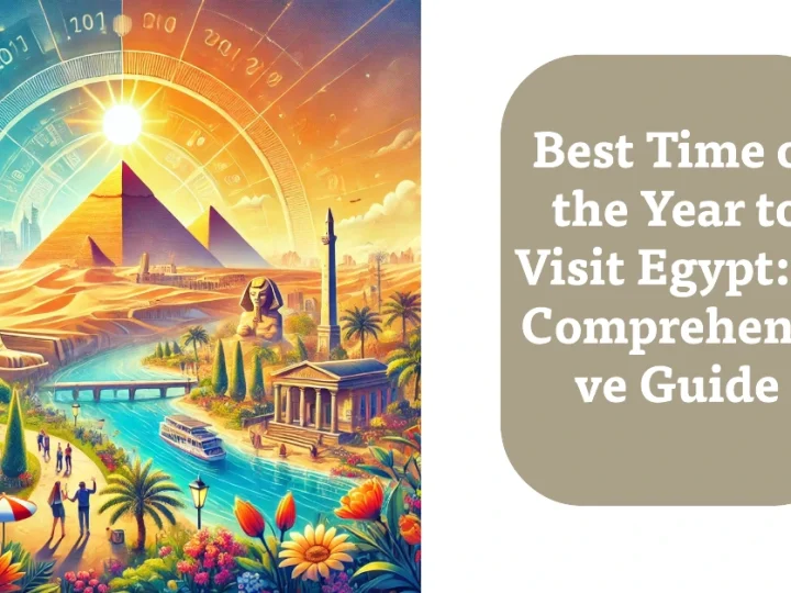 Best Time of the Year to Visit Egypt: A Comprehensive Guide