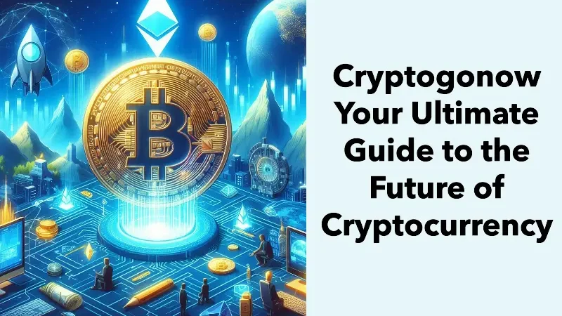 Cryptogonow-com: Your Ultimate Guide to the Future of Cryptocurrency