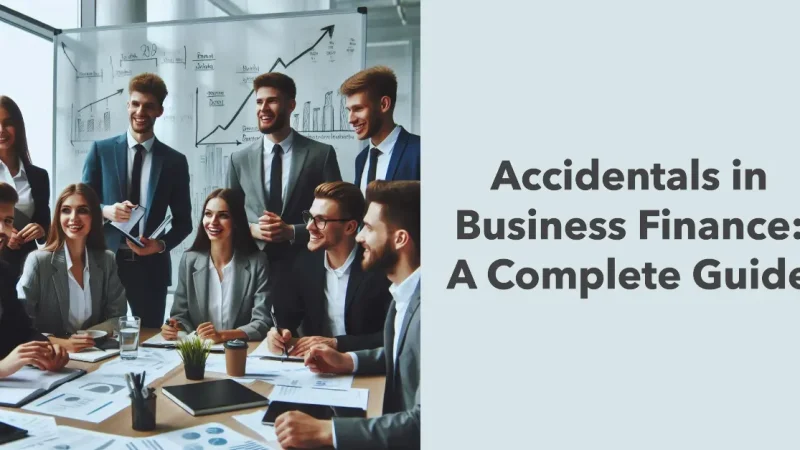 Accidentals in Business Finance: A Complete Guide